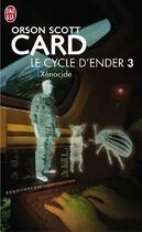 Couverture du livre « Le cycle d'Ender Tome 3 : Xénocide » de Orson Scott Card aux éditions J'ai Lu