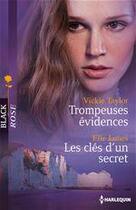 Couverture du livre « Trompeuses évidences ; les clés d'un secret » de Vickie Taylor et Elle James aux éditions Harlequin