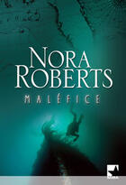 Couverture du livre « Malefice » de Nora Roberts aux éditions Harlequin