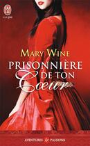 Couverture du livre « Terres d'Ecosse ; prisonnière de ton coeur » de Mary Wine aux éditions J'ai Lu