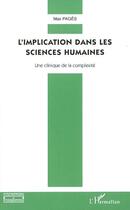 Couverture du livre « L'implication dans les sciences humaines ; une clinique de la complexité » de Max Pages aux éditions L'harmattan