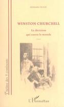 Couverture du livre « Winston Churchill ; la décision qui sauva le monde » de Bernard Fripiat aux éditions Editions L'harmattan