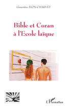 Couverture du livre « Bible et coran à l'école laïque » de Genevieve Sion-Charvet aux éditions Editions L'harmattan