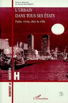 Couverture du livre « L'urbain dans tous ses etats - faire, vivre, dire la ville » de Nicole Haumont aux éditions Editions L'harmattan