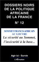 Couverture du livre « Sommet franco-africain au Louvre ; sécurité au sommet » de Dossiers Noirs aux éditions Editions L'harmattan