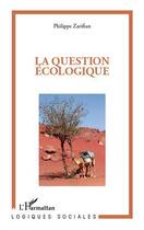 Couverture du livre « La question écologique » de Philippe Zarifian aux éditions Editions L'harmattan