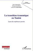 Couverture du livre « La transition économique en Tunisie ; leçon des expériences passées » de Mohammed Haddar et Jean-Yves Moisseron aux éditions L'harmattan