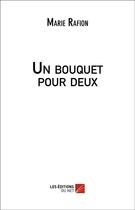 Couverture du livre « Un bouquet pour deux » de Marie Rafion aux éditions Editions Du Net