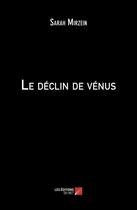 Couverture du livre « Le déclin de vénus » de Sarah Mirzein aux éditions Editions Du Net