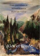 Couverture du livre « Alex et Rosée » de Bernard Brunstein aux éditions Books On Demand