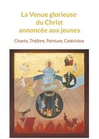 Couverture du livre « La Venue glorieuse du Christ expliquée aux jeunes » de Francoise Breynaert aux éditions Books On Demand