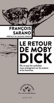 Couverture du livre « Le retour de Moby Dick, ou ce que les cachalots nous enseignent sur les océans et les hommes » de Francois Sarano aux éditions Actes Sud