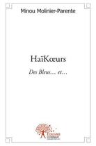 Couverture du livre « Haikoeurs - des bleus et » de Molinier-Parente M. aux éditions Edilivre