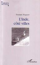 Couverture du livre « L'inde, cote villes » de Thierry Paquot aux éditions Editions L'harmattan