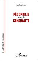 Couverture du livre « Pédophilie ; sensualité » de Jean-Luc Jeener aux éditions L'harmattan