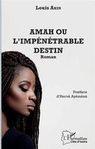 Couverture du livre « Amah ou l'impénétrable destin » de Louis Akin aux éditions L'harmattan