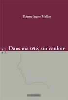 Couverture du livre « Dans ma tête, un couloir » de Danny Ingea Mallat aux éditions Complicites