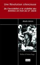 Couverture du livre « Une Révolution silencieuse : de l'invisibilité à la visibilité des femmes en Iran au XXe siècle » de Hedieh Amin aux éditions Non Lieu