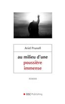 Couverture du livre « Au Milieu D'Une Poussiere Immense » de Ariel Prunell aux éditions Books On Demand