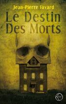 Couverture du livre « Le destin des morts » de Jean-Pierre Favard aux éditions Editions Lokomodo