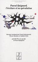 Couverture du livre « Pascal Quignard, l'écriture et sa spéculation » de Franck Jedrzejewski aux éditions Lambert-lucas