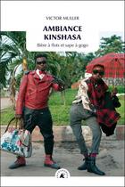 Couverture du livre « Ambiance Kinshasa ; bière à flots et sape à gogo » de Victor Muller aux éditions Transboreal