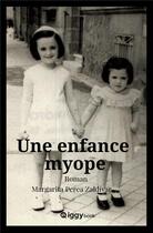 Couverture du livre « Une enfance myope » de Margarita Perea Zaldivar aux éditions Iggybook