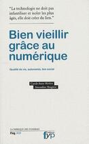 Couverture du livre « Bien veillir grâce au numérique » de Anne-Carole Riviere et Brugiere aux éditions Fyp