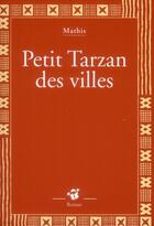 Couverture du livre « Petit Tarzan des villes » de Mathis aux éditions Thierry Magnier