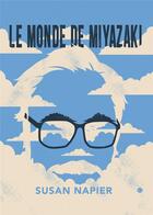 Couverture du livre « Le monde de Miyazaki » de Susan Napier aux éditions Imho