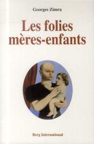 Couverture du livre « Les folies mères-enfants » de Georges Zimra aux éditions Berg International