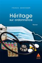 Couverture du livre « Héritage sur ordonnance » de Franck Senninger aux éditions Anfortas