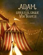 Couverture du livre « Adam et le fabuleux cirque Von Trapèze » de Maja Kastelic et Ziga X. Gombac aux éditions Kaleidoscope