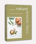 Couverture du livre « Naturellement libre » de Romain Meder aux éditions Alain Ducasse