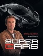 Couverture du livre « Mes super cars » de Arnaud Briand et Bruce Jouanny aux éditions Casa