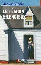 Couverture du livre « Le témoin silencieux » de Arnaud Nihoul aux éditions Genese