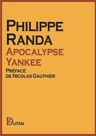 Couverture du livre « Apocalypse yankee » de Philippe Randa aux éditions Dutan