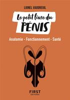 Couverture du livre « Le petit livre du pénis ; anatomie, fonctionnement, santé » de Lionel Vaudreuil aux éditions First