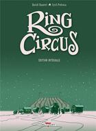 Couverture du livre « Ring circus : Intégrale t.1 à t.4 » de David Chauvel et Cyril Pedrosa aux éditions Delcourt