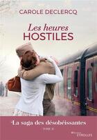 Couverture du livre « La saga des désobéissantes Tome 2 : Les heures hostiles » de Carole Declercq aux éditions Eyrolles