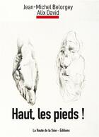 Couverture du livre « Haut, les pieds ! » de Belorgey/David aux éditions La Route De La Soie