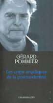 Couverture du livre « Les corps angéliques de la postmodernité » de Gerard Pommier aux éditions Calmann-levy