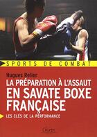 Couverture du livre « La préparation à l'assaut en savate boxe française » de Hugues Relier aux éditions Chiron