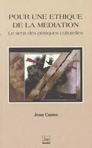 Couverture du livre « Pour une ethique de la mediation » de Caune J aux éditions Pu De Grenoble