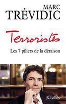 Couverture du livre « Terroristes ; les 7 piliers de la déraison » de Marc Trevidic aux éditions Jc Lattes