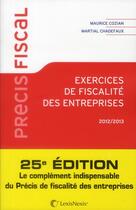 Couverture du livre « Exercice de fiscalité des entreprises ; 2012-2013 » de Maurice Cozian et Martial Chadefaux aux éditions Lexisnexis