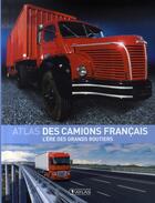 Couverture du livre « Atlas des camions français ; l'ère des grands routiers » de  aux éditions Glenat