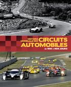 Couverture du livre « Histoire mondiale des circuits automobiles » de Xavier Chauvin et Michel Morelli aux éditions Etai