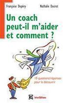 Couverture du livre « Un coach peut-il m'aider et comment ? 10 questions/réponses pour le découvrir » de Nathalie Ducrot et Francoise Depery aux éditions Intereditions