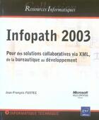 Couverture du livre « Infopath 2003 ; pour les solutions collaboratives via xml, de la bureautique au developpement » de Jean-Francois Fustec aux éditions Eni